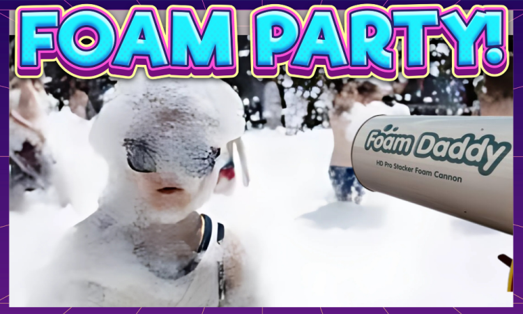 FOAM PARTY!